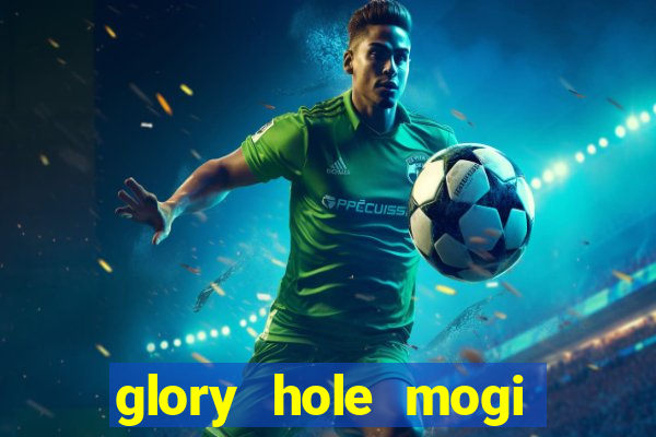 glory hole mogi das cruzes